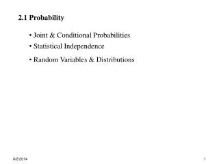 2.1 Probability Joint &amp; Conditional Probabilities Statistical Independence Random Variables &amp; Distributions