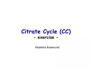 Citrate Cycle (CC) - exercise -