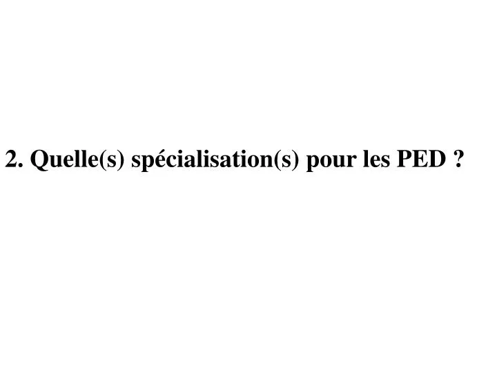 2 quelle s sp cialisation s pour les ped