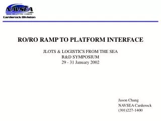 RO/RO RAMP TO PLATFORM INTERFACE JLOTS &amp; LOGISTICS FROM THE SEA R&amp;D SYMPOSIUM 29 - 31 January 2002