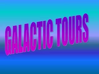 GALACTIC TOURS