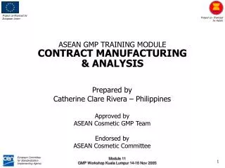 Prepared by Catherine Clare Rivera – Philippines Approved by ASEAN Cosmetic GMP Team Endorsed by ASEAN Cosmetic Committ