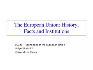 The European Union: History, Facts and Institutions