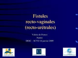 Fistules recto-vaginales (recto-urétrales)