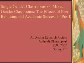 Single Gender Classrooms vs. Mixed Gender Classrooms: The Effects of Peer Relations and Academic Success in Pre-K.