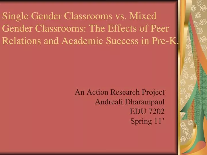 Ppt Single Gender Classrooms Vs Mixed Gender Classrooms The Effects Of Peer Relations And