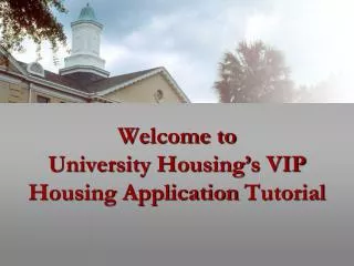 Welcome to University Housing’s VIP Housing Application Tutorial