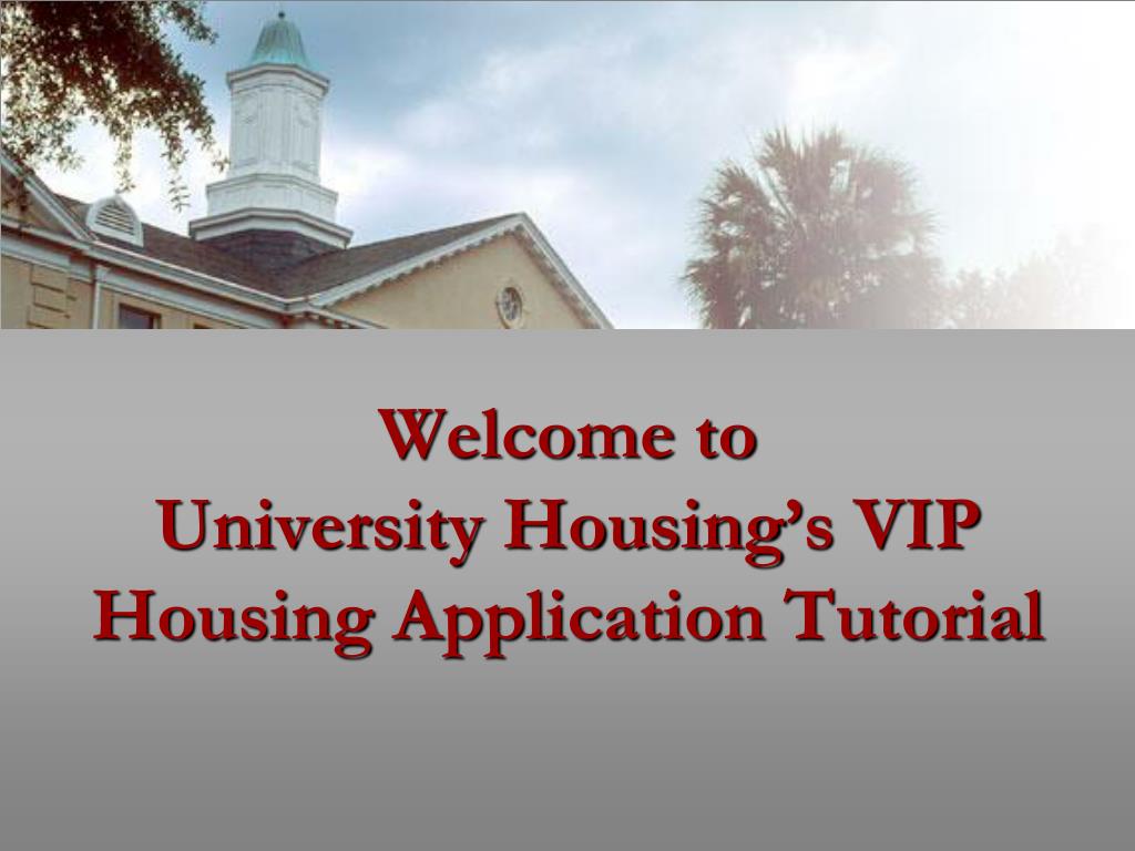 PPT - Welcome to University Housing’s VIP Housing Application Tutorial ...