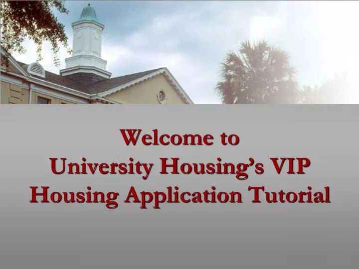 welcome to university housing s vip housing application tutorial