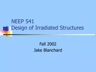 NEEP 541 Design of Irradiated Structures