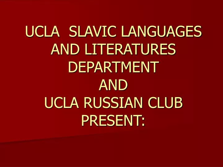 ucla slavic languages and literatures department and ucla russian club present