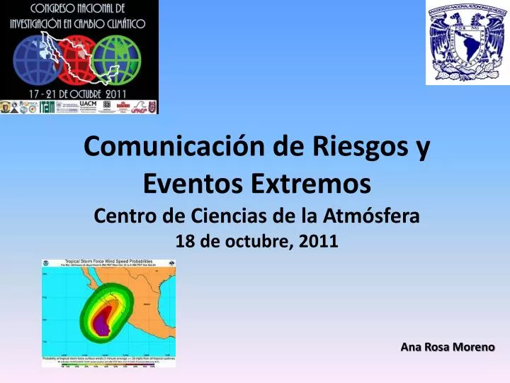comunicaci n de riesgos y eventos extremos centro de ciencias de la atm sfera 18 de octubre 2011