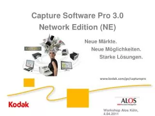 Capture Software Pro 3.0 Network Edition (NE) Neue Märkte . Neue Möglichkeiten . 					 Starke Lösungen . W