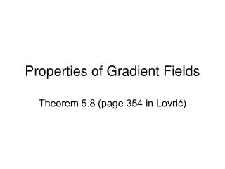 Properties of Gradient Fields