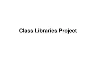 Class Libraries Project