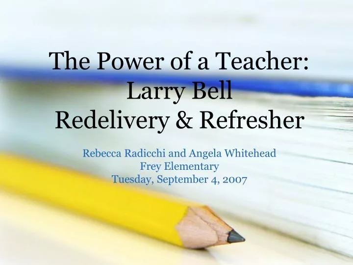 the power of a teacher larry bell redelivery refresher