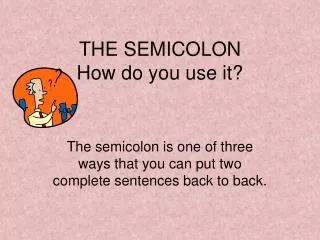 THE SEMICOLON How do you use it?