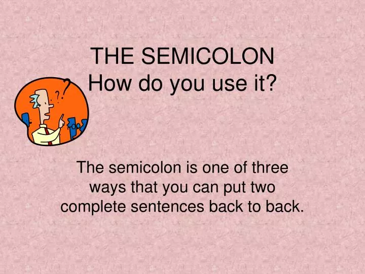 the semicolon how do you use it