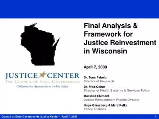 Final Analysis &amp; Framework for Justice Reinvestment in Wisconsin April 7, 2009 Dr. Tony Fabelo Director of Resear