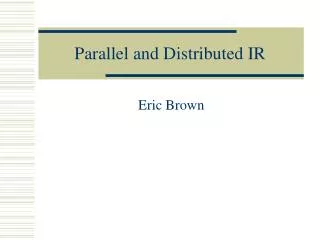 Parallel and Distributed IR