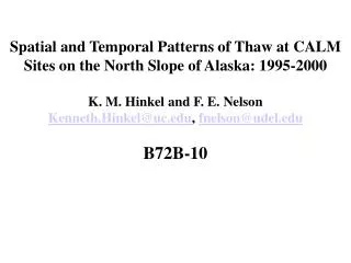 Spatial and Temporal Patterns of Thaw at CALM Sites on the North Slope of Alaska: 1995-2000 K. M. Hinkel and F. E. Nelso