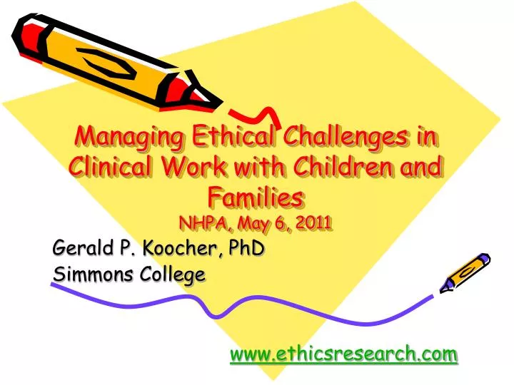 managing ethical challenges in clinical work with children and families nhpa may 6 2011