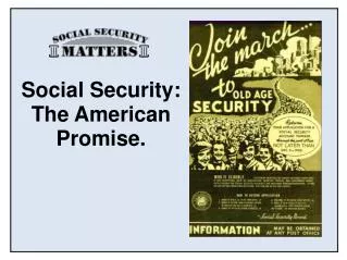 Social Security: The American Promise.