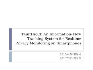 TaintDroid : An Information-Flow Tracking System for Realtime Privacy Monitoring on Smartphones