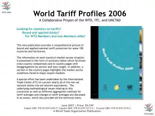 Looking for statistics on tariffs? Bound and applied duties? For WTO Members and non-Members alike?