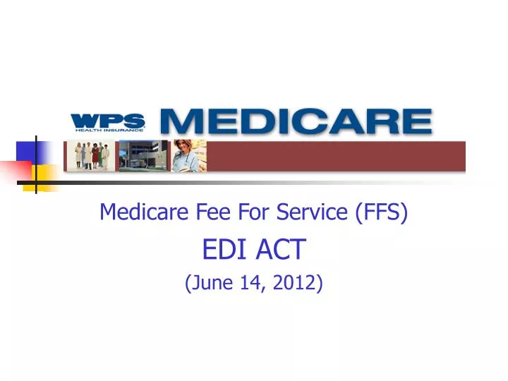 medicare fee for service ffs edi act june 14 2012