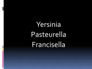 Yersinia Pasteurella Francisella