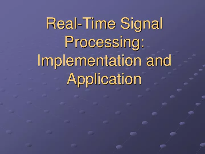 real time signal processing implementation and application
