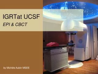 IGRTat UCSF EPI &amp; CBCT