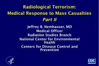 Radiological Terrorism: Medical Response to Mass Casualties Part II