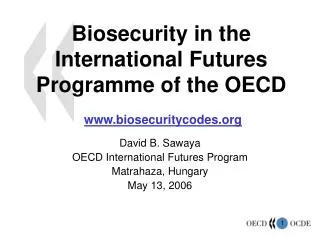 Biosecurity in the International Futures Programme of the OECD www.biosecuritycodes.org