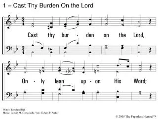 1 – Cast Thy Burden On the Lord