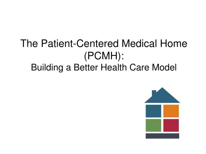 the patient centered medical home pcmh building a better health care model
