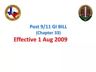 Post 9/11 GI BILL (Chapter 33) Effective 1 Aug 2009