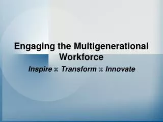 Engaging the Multigenerational Workforce
