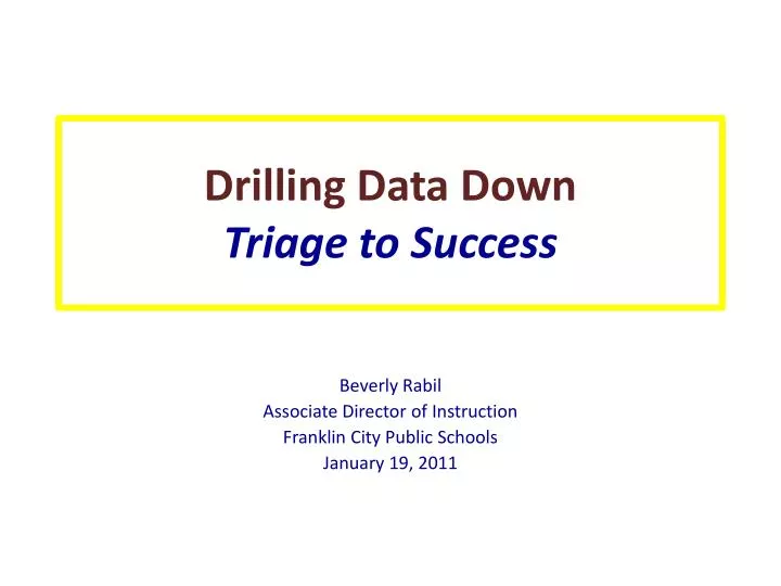 drilling data down triage to success