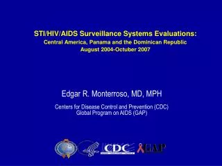 STI/HIV/AIDS Surveillance Systems Evaluations: Central America, Panama and the Dominican Republic August 2004-Octuber 20