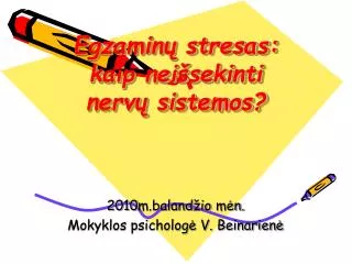 Egzaminų stresas: kaip neišsekinti nervų sistemos?