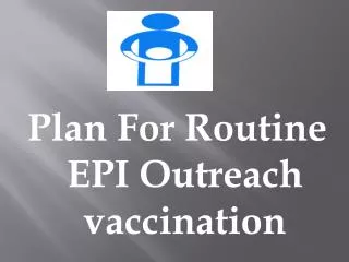 Plan For Routine EPI Outreach vaccination