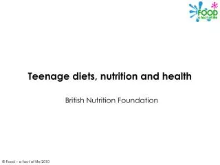 Teenage diets, nutrition and health