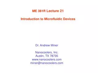 ME 381R Lecture 21 Introduction to Microfluidic Devices