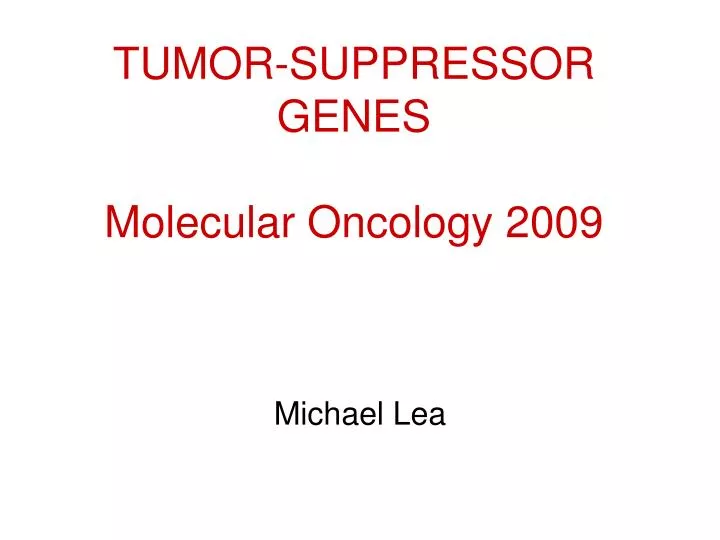 tumor suppressor genes molecular oncology 2009