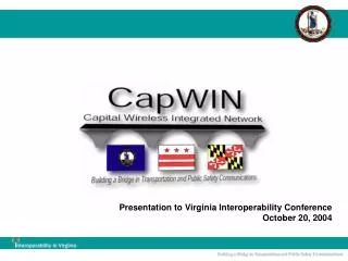 Presentation to Virginia Interoperability Conference October 20, 2004