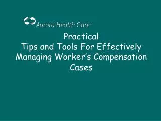 Practical Tips and Tools For Effectively Managing Worker’s Compensation Cases