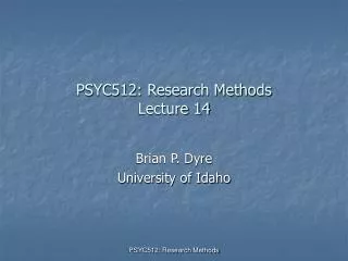 PSYC512: Research Methods Lecture 14