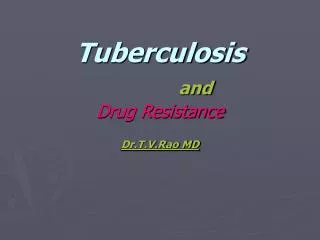 Tuberculosis and Drug resistance